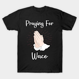 Praying For Waco T-Shirt